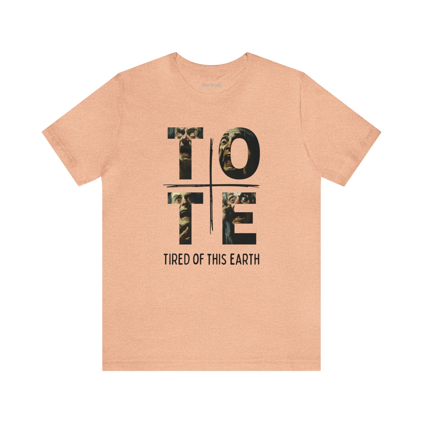 Tired of this Earth (TotE) I Tee