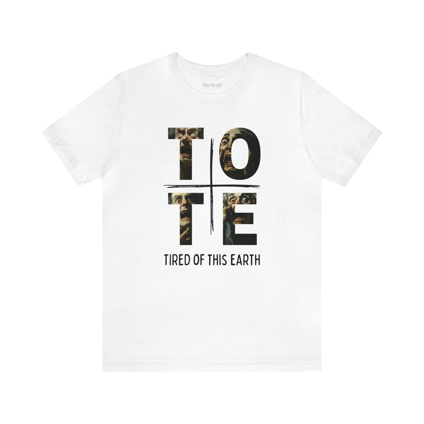 Tired of this Earth (TotE) I Tee