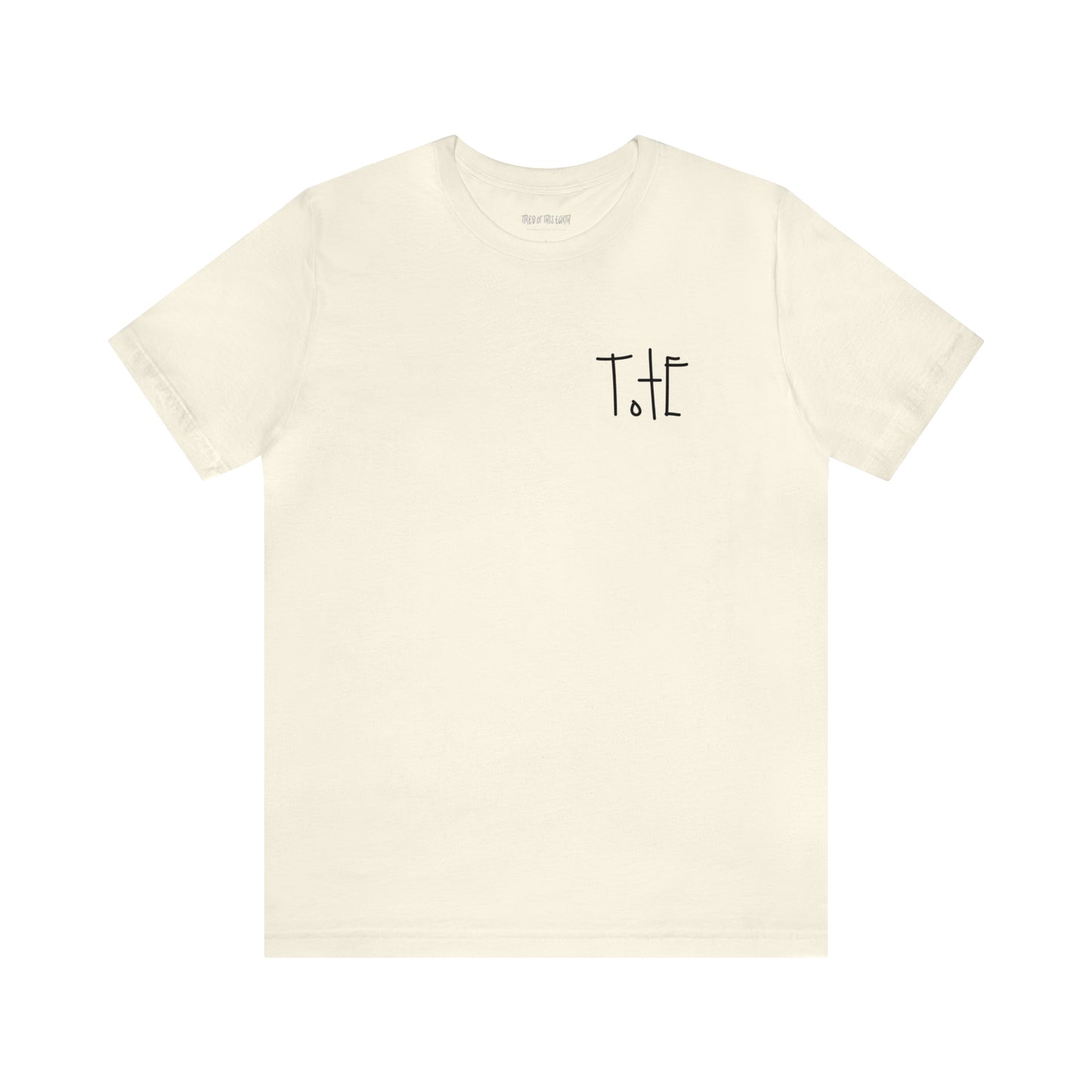 Tired of this Earth (TotE) II Tee